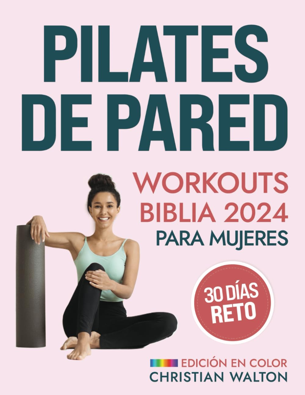 Pilates de Pared Workouts Biblia para Mujeres: Reto Completo de 30 Días para Tonificar Glúteos, Abdominales y Espalda con Ejercicios Ilustrados a Color Fáciles de Seguir para Todo el Cuerpo