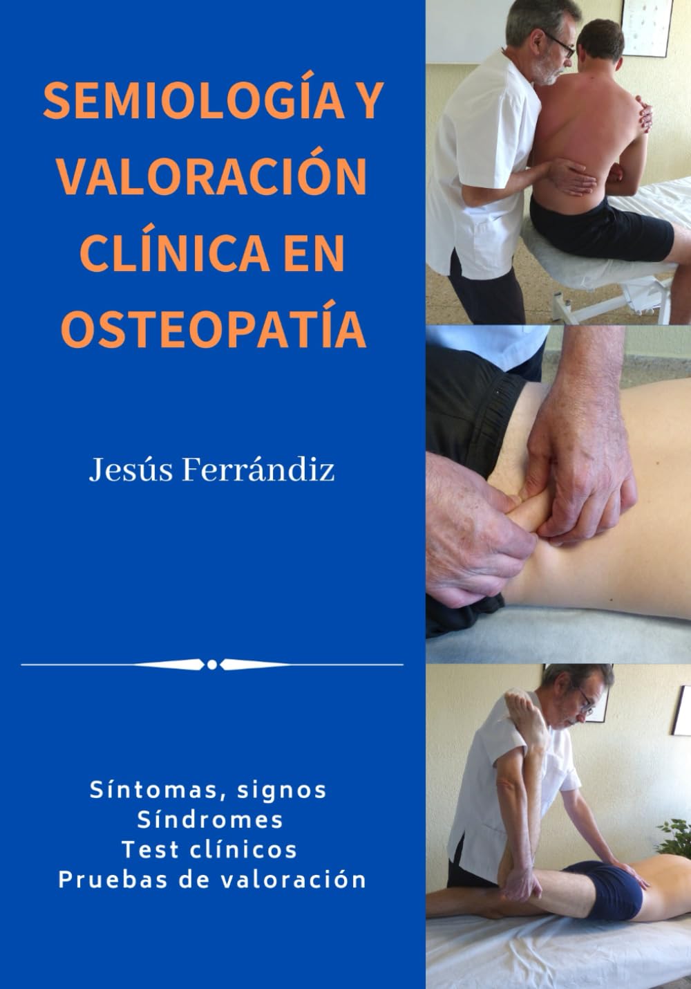 SEMIOLOGÍA Y VALORACIÓN CLÍNICA EN OSTEOPATÍA: Síntomas, signos. Síndromes. Test clínicos. Pruebas de valoración