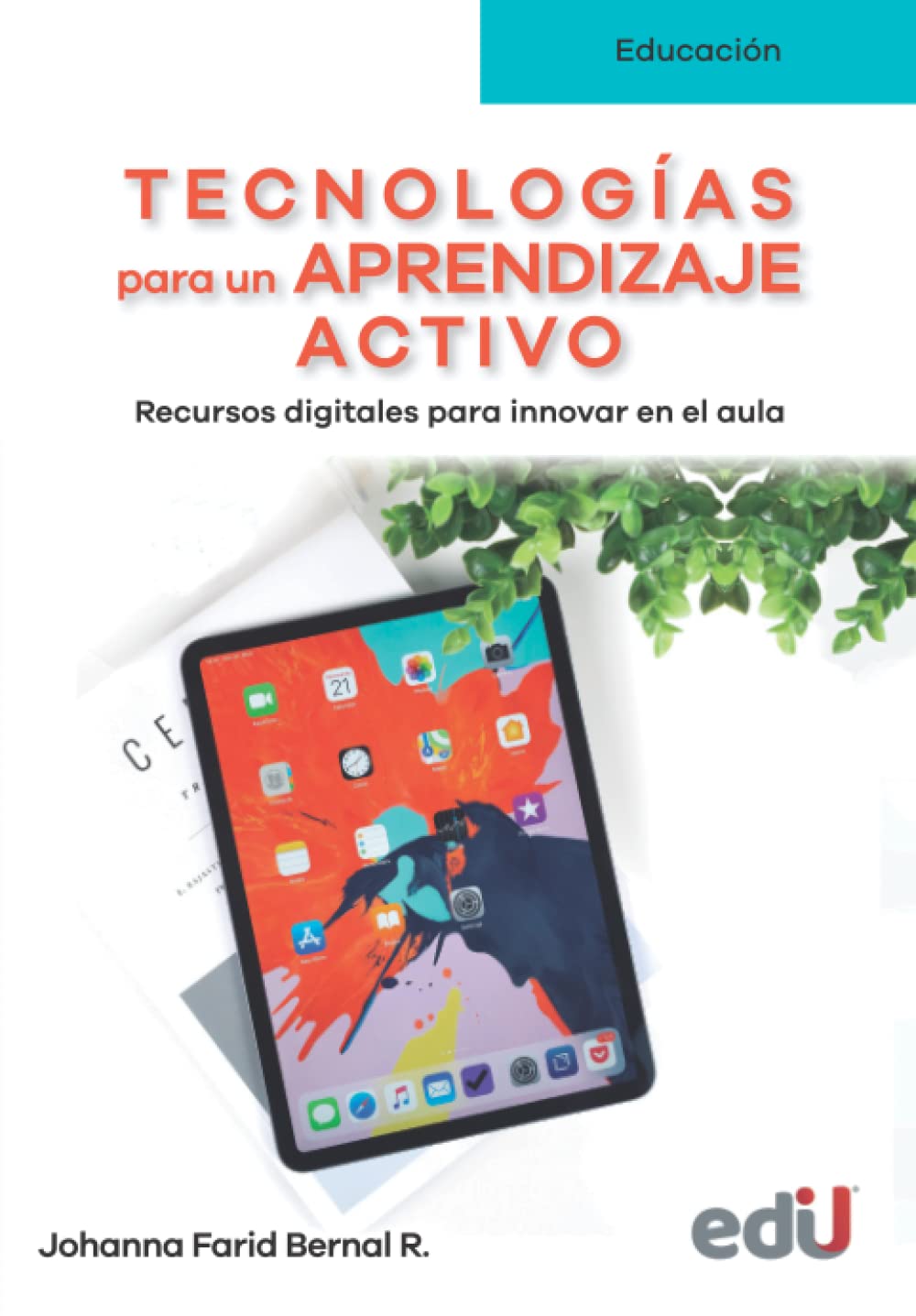 Tecnologías para un aprendizaje activo: Recursos digitales para innovar en el aula (EDUCACION)