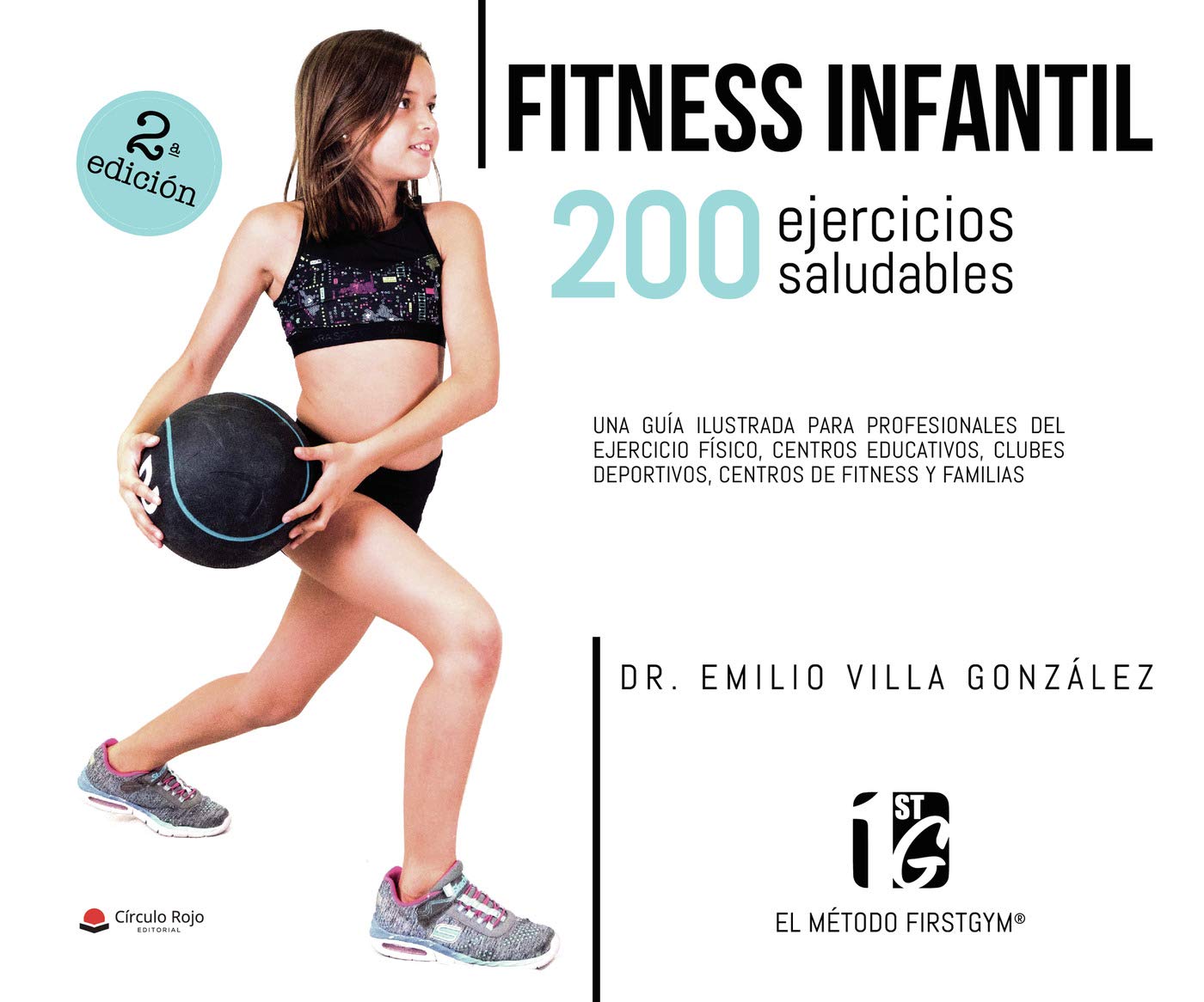 FITNESS INFANTIL. 200 ejercicios saludables: Una guía ilustrada para profesionales del ejercicio físico, centros educativos, clubes deportivos, centros de fitness y familias (SIN COLECCION)